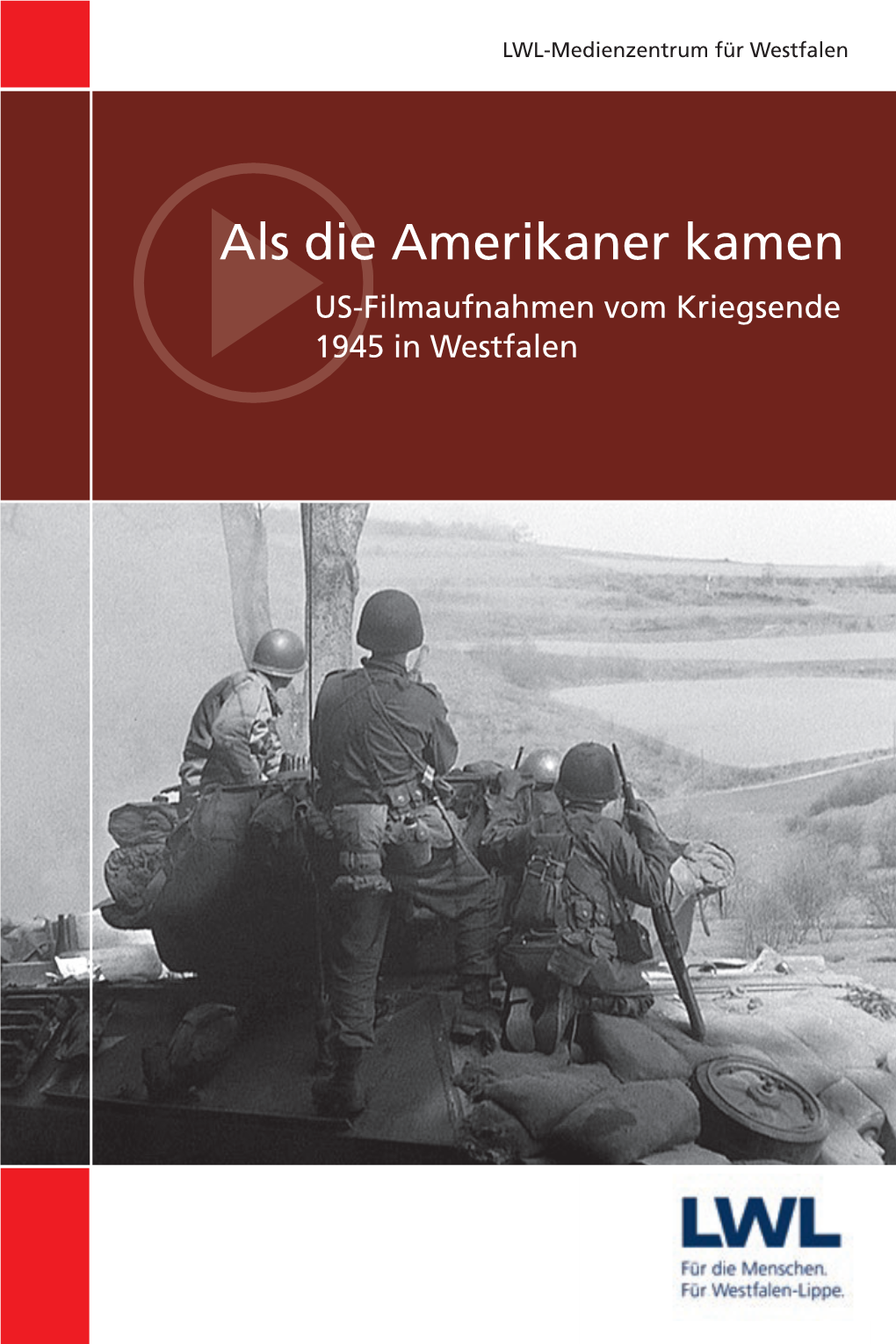 Als Die Amerikaner Kamen US-Filmaufnahmen Vom Kriegsende 1945 in Westfalen Reihe: Westfalen in Historischen Filmen