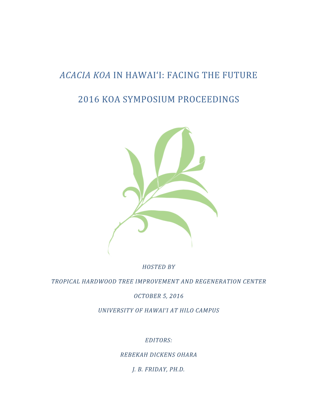 Acacia Koa in Hawai'i: Facing the Future 2016 Koa Symposium Proceedings