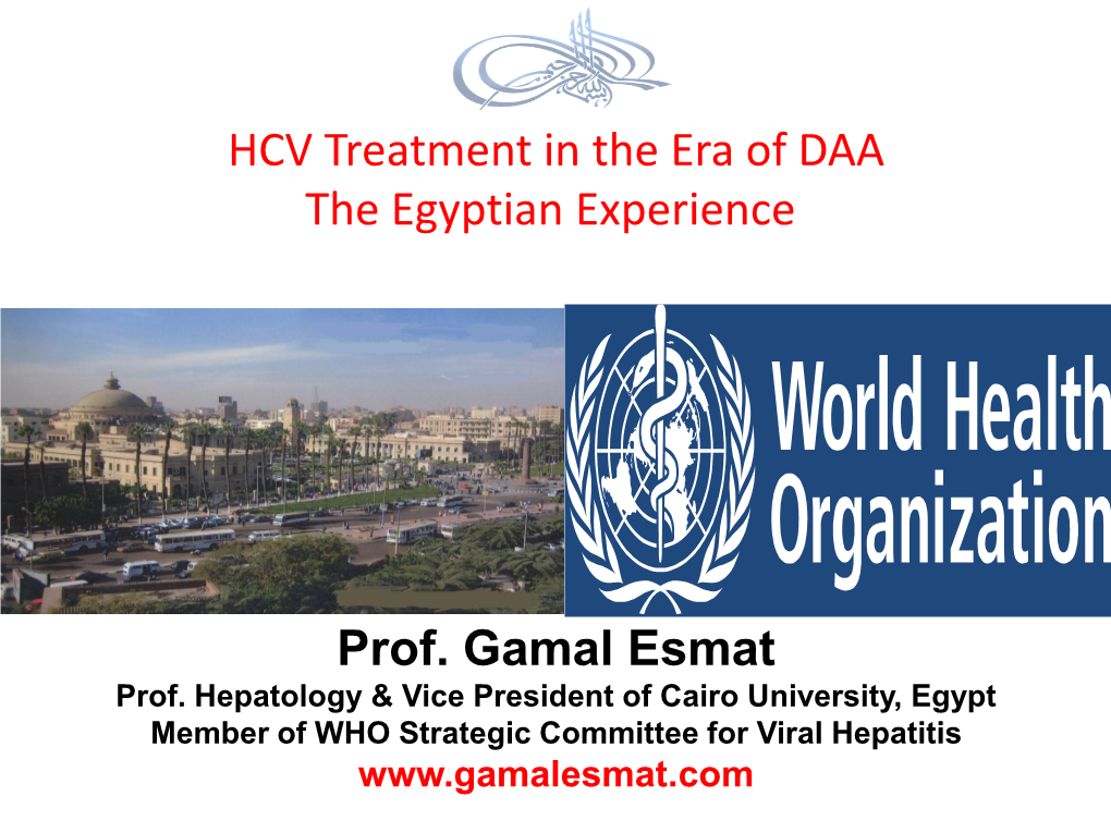 Prof. Gamal Esmat HCV Treatment in the Era of DAA the Egyptian