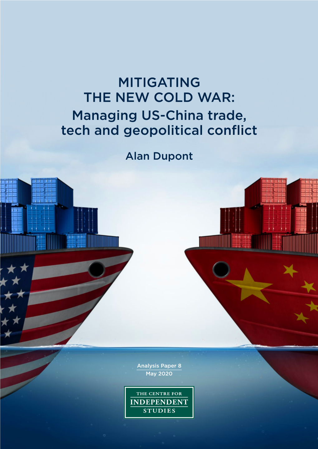 MITIGATING the NEW COLD WAR: Managing US-China Trade, Tech and Geopolitical Conflict