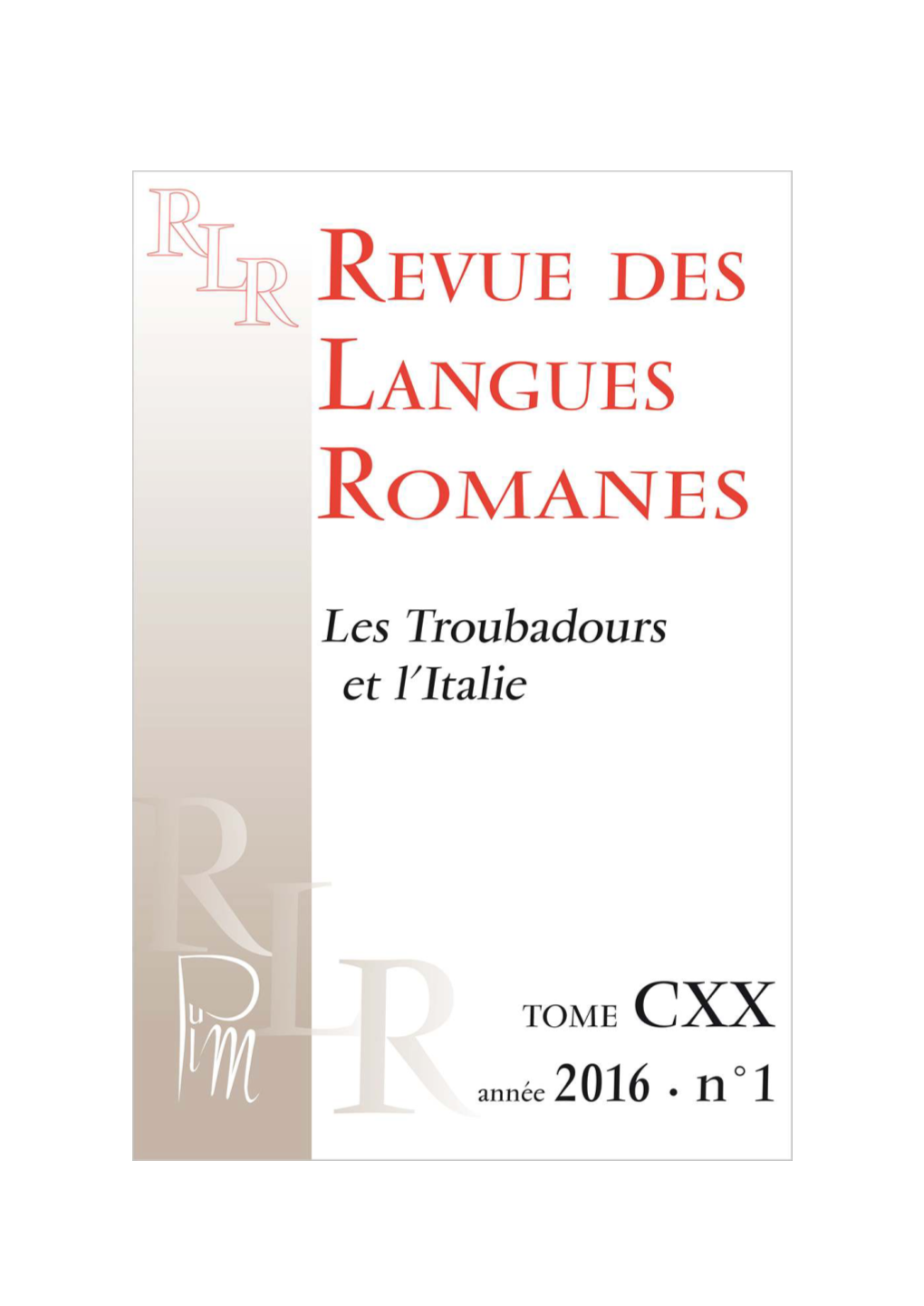 Revue Des Langues Romanes, Tome CXX N°1 | 2016, « Les Troubadours Et L’Italie » [En Ligne], Mis En Ligne Le 01 Février 2018, Consulté Le 26 Septembre 2020