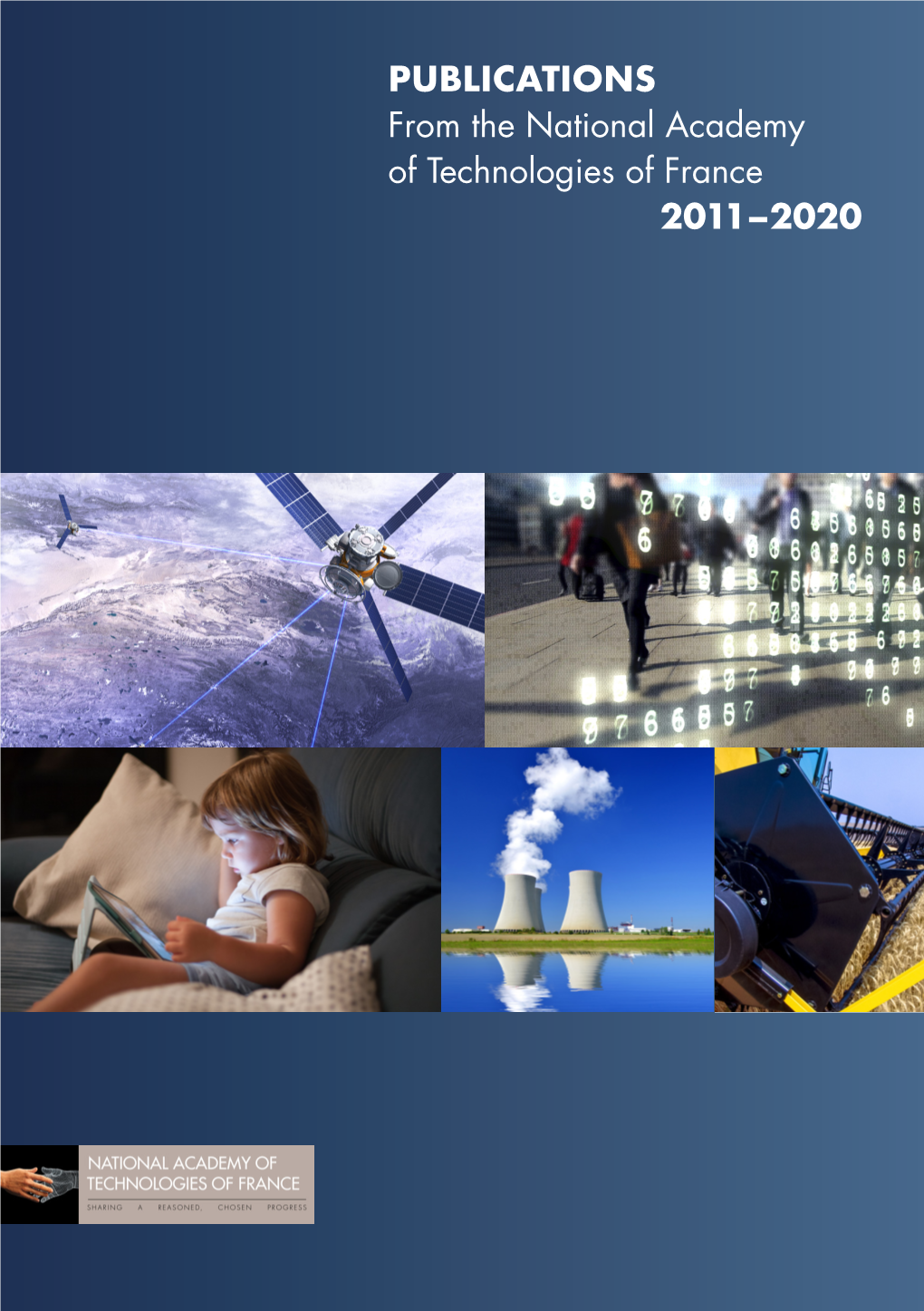 PUBLICATIONS from the National Academy of Technologies of France 2011–2020 «Sharing a Reasoned, Chosen Progress»
