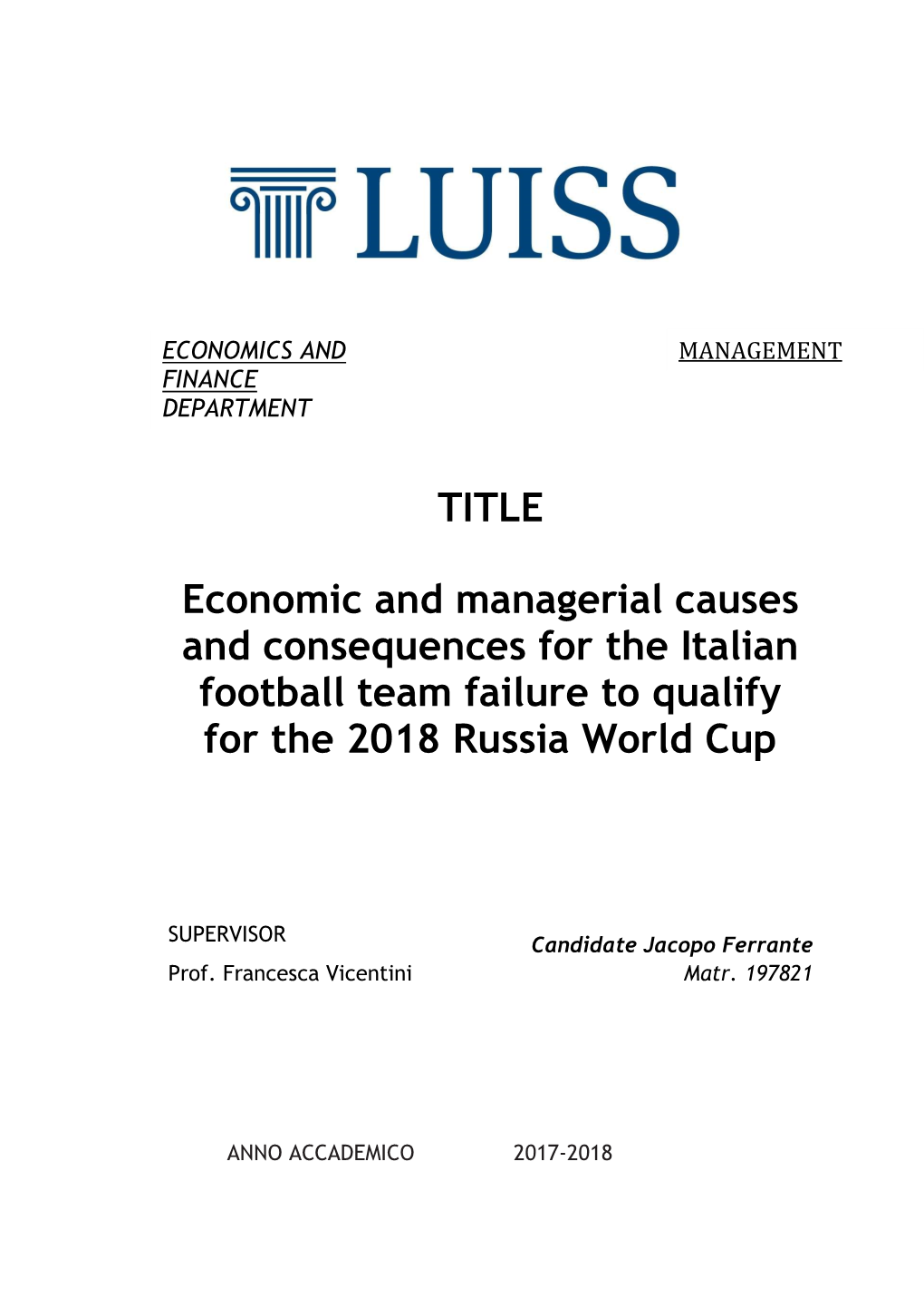 TITLE Economic and Managerial Causes and Consequences for the Italian Football Team Failure to Qualify for the 2018 Russia World