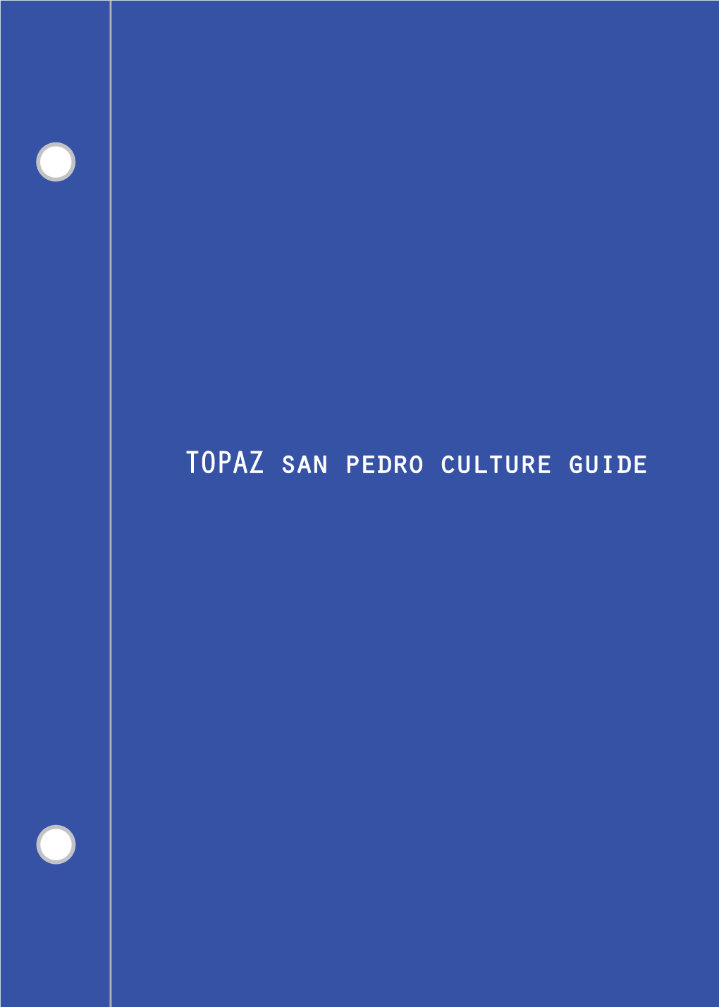 TOPAZ San Pedro Culture Guide San Pedro Is a Town with a Unique Past, a Very Cool Present, and an Up-And- Coming Future