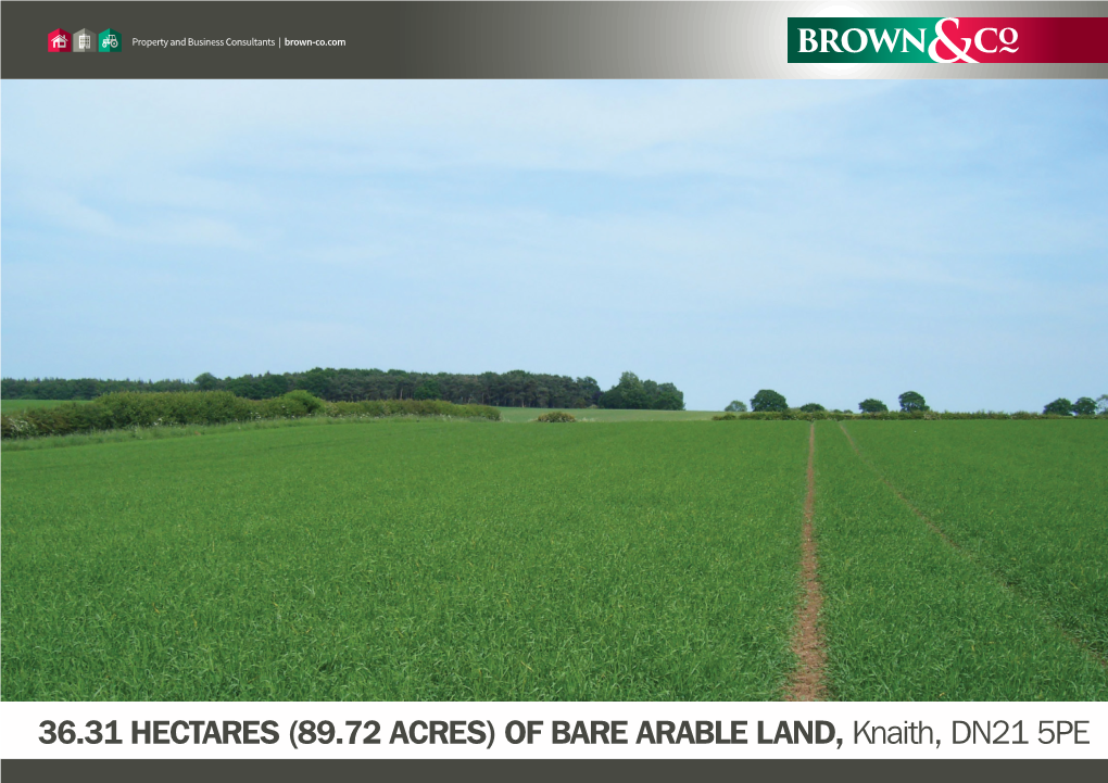 Of Bare Arable Land, Knaith, DN21 5PE 36.31 Hectares (89.72 Acres) of Bare Arable Land Knaith, DN21 5PE for Sale by Kind Instruction Of: Ray Small Contractors