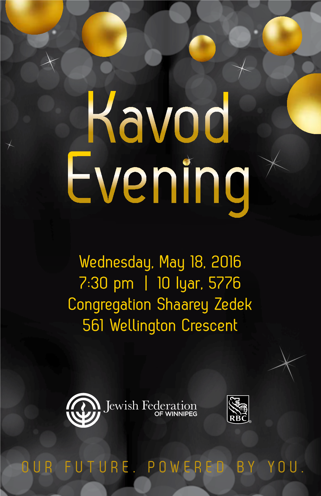 Wednesday, May 18, 2016 7:30 Pm | 10 Iyar, 5776 Congregation Shaarey Zedek 561 Wellington Crescent