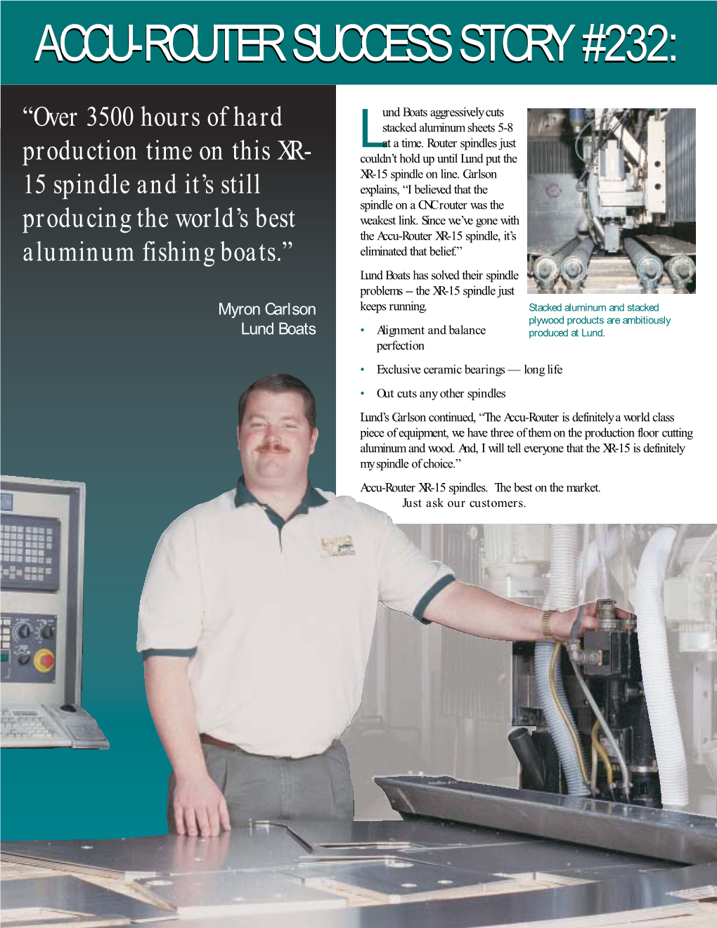 Lund Boats Has Solved Their Spindle Problems -- the XR-15 Spindle Just Myron Carlson Keeps Running