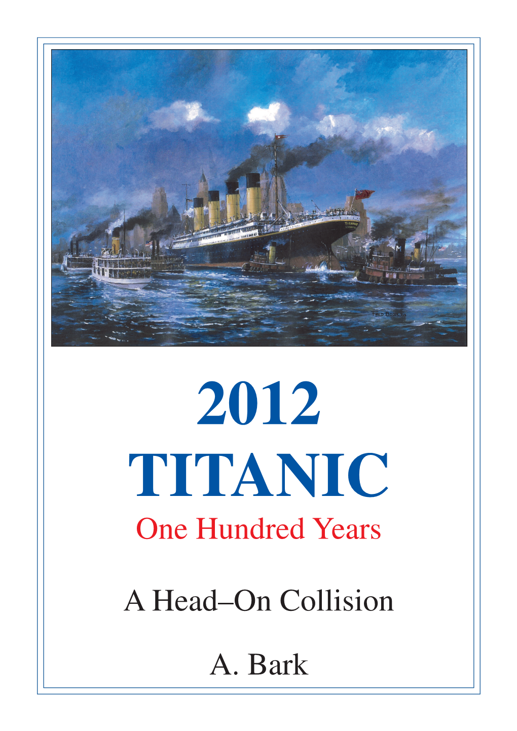 One Hundred Years a Head–On Collision A. Bark