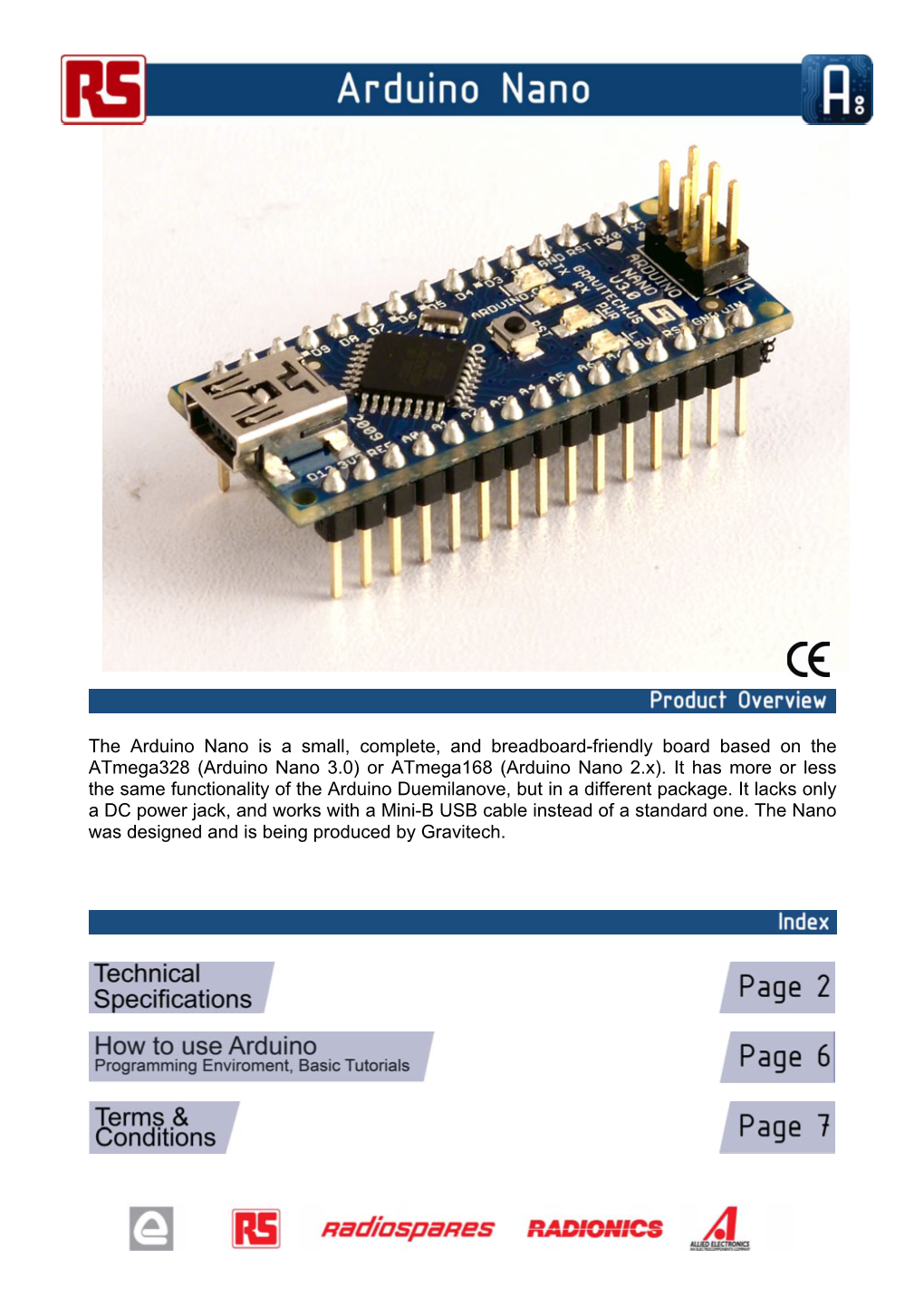 Arduino Nano Is a Small, Complete, and Breadboard-Friendly Board Based on the Atmega328 (Arduino Nano 3.0) Or Atmega168 (Arduino Nano 2.X)