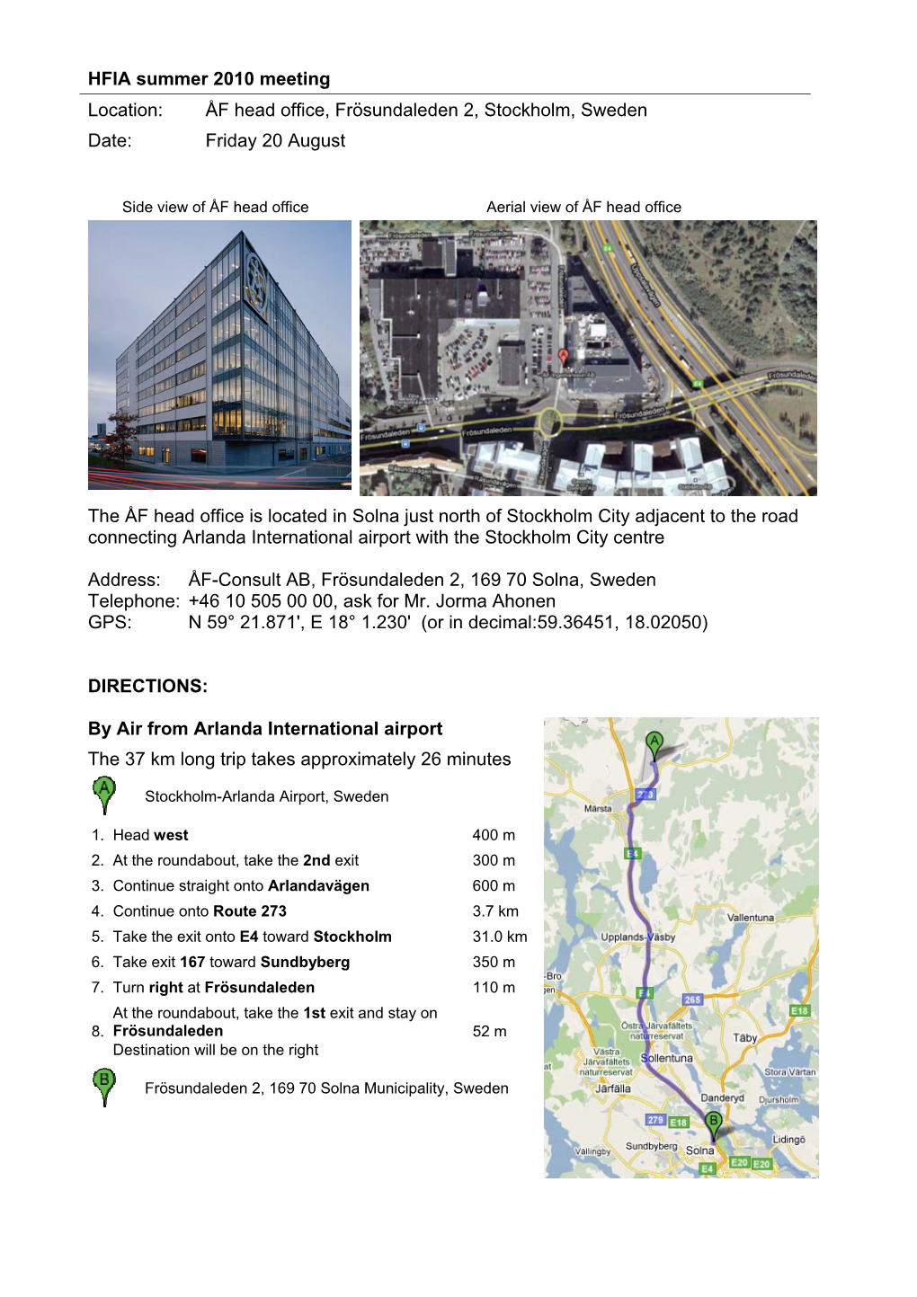 HFIA Summer 2010 Meeting Location: ÅF Head Office, Frösundaleden 2, Stockholm, Sweden Date: Friday 20 August