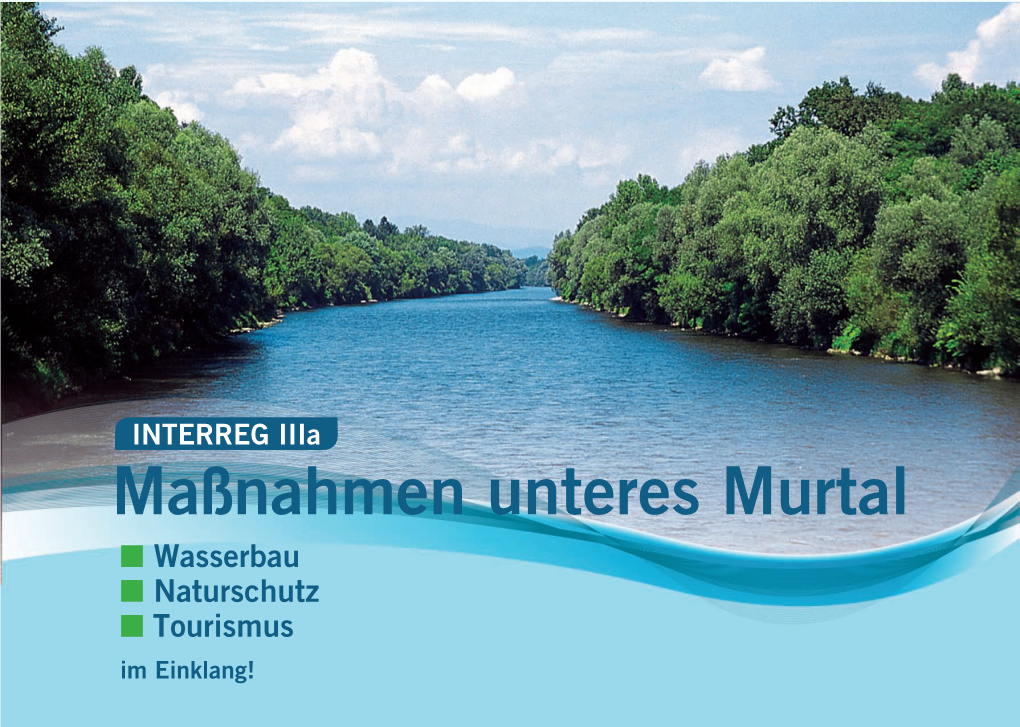 INTERREG Iiia Maßnahmen Unteres Murtal N Wasserbau N Naturschutz N Tourismus