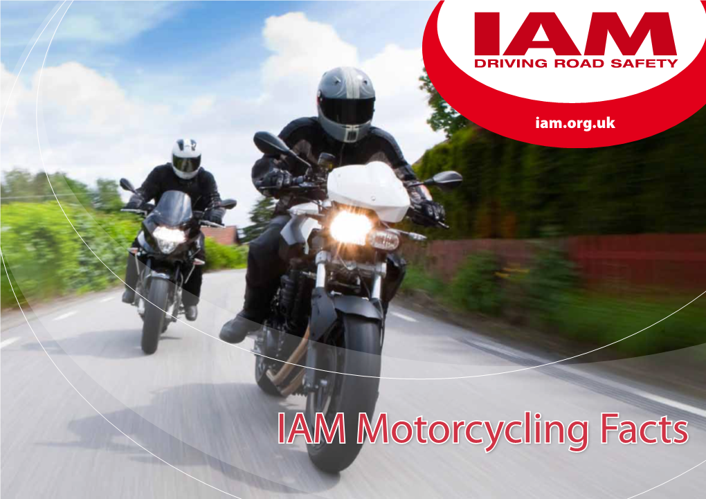 IAM Motorcycling Facts Contents Foreword Foreword 2 Motorcycling Can Be the Riskiest Way to Travel