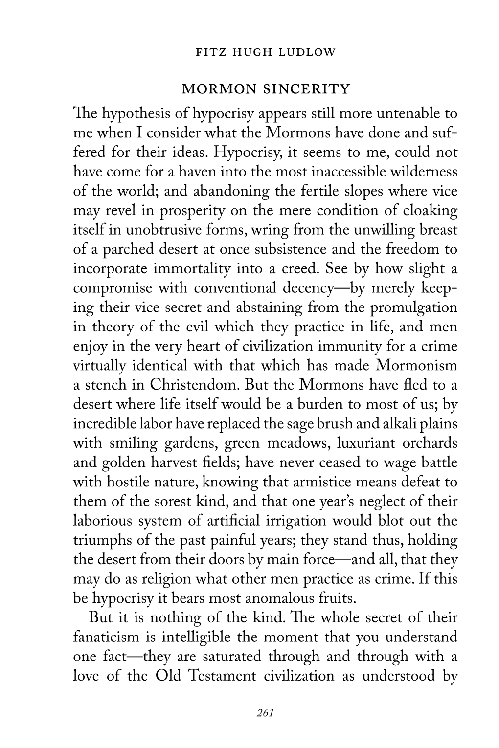 Mormon Sincerity Te Hypothesis of Hypocrisy Appears Still More Untenable to Me When I Consider What the Mormons Have Done and Suf- Fered for Their Ideas