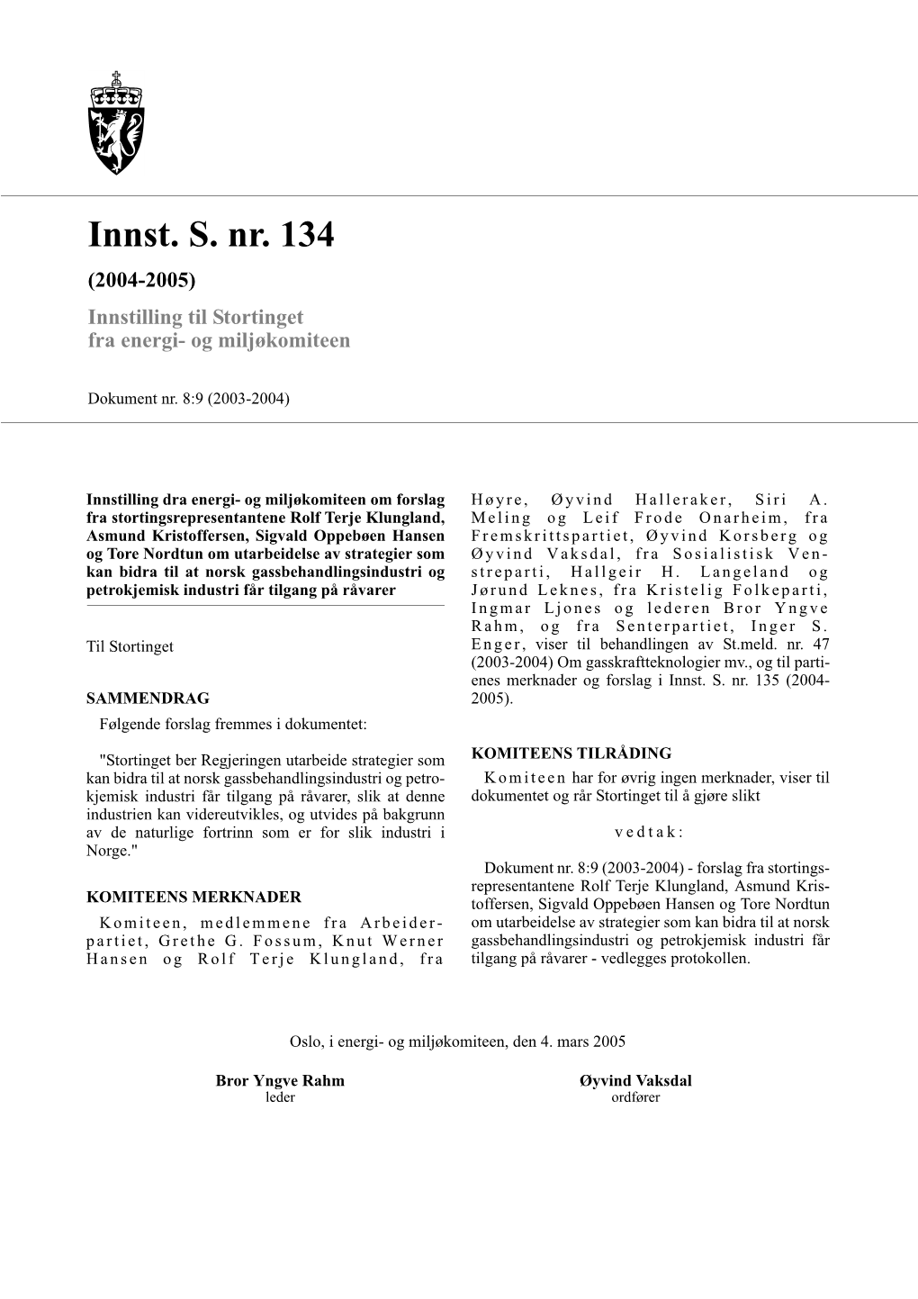 Innst. S. Nr. 134 (2004-2005) Innstilling Til Stortinget Fra Energi- Og Miljøkomiteen