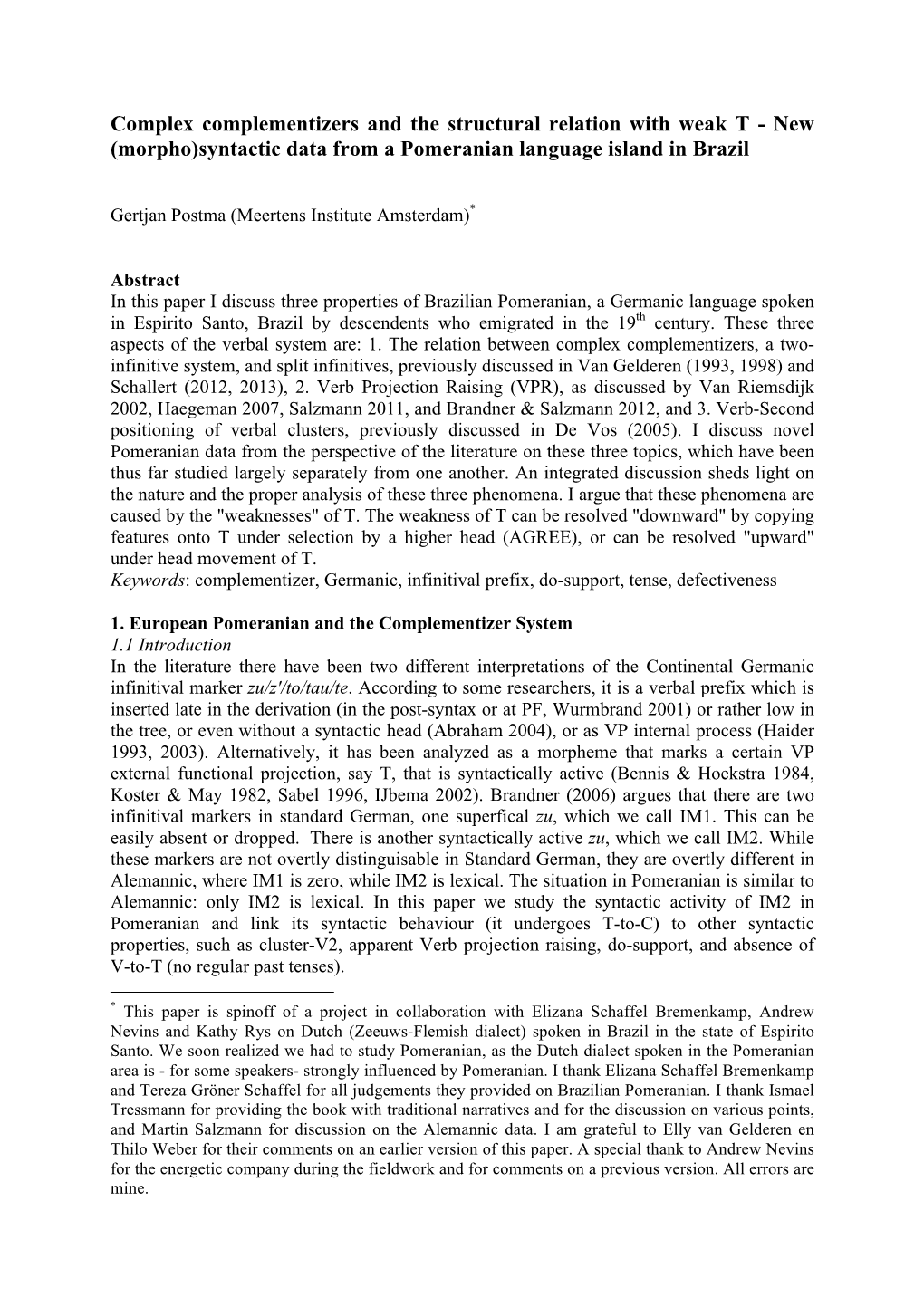 Complex Complementizers and the Structural Relation with Weak T - New (Morpho)Syntactic Data from a Pomeranian Language Island in Brazil