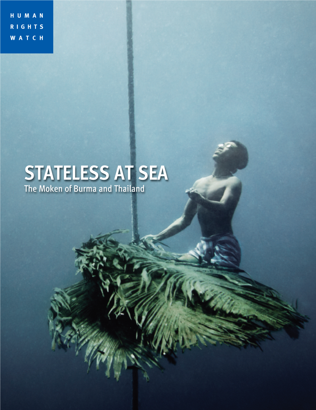 STATELESS at SEA the Moken of Burma and Thailand Copyright © 2015 Human Rights Watch All Rights Reserved