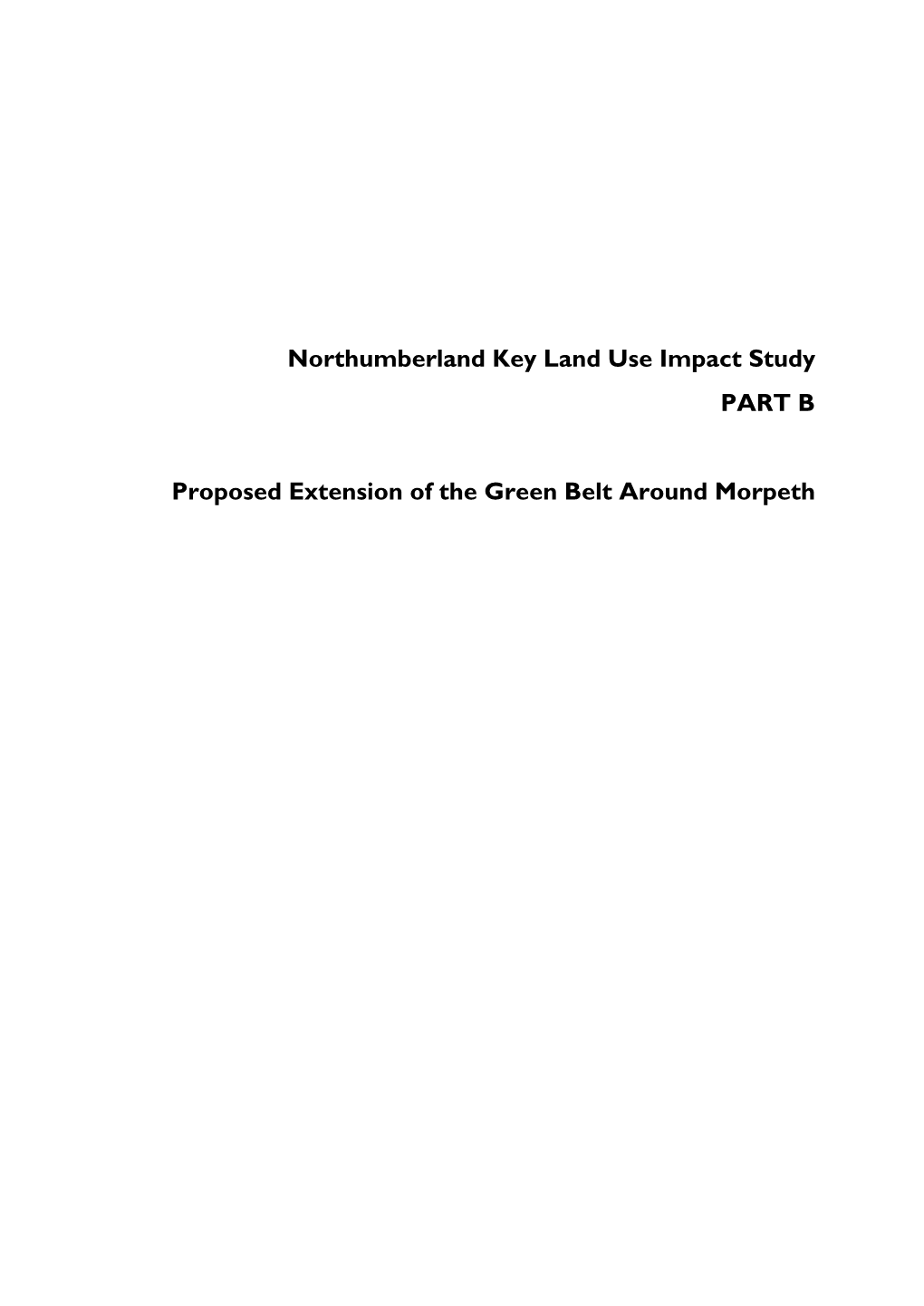 Northumberland Key Land Use Impact Study PART B Proposed Extension of the Green Belt Around Morpeth