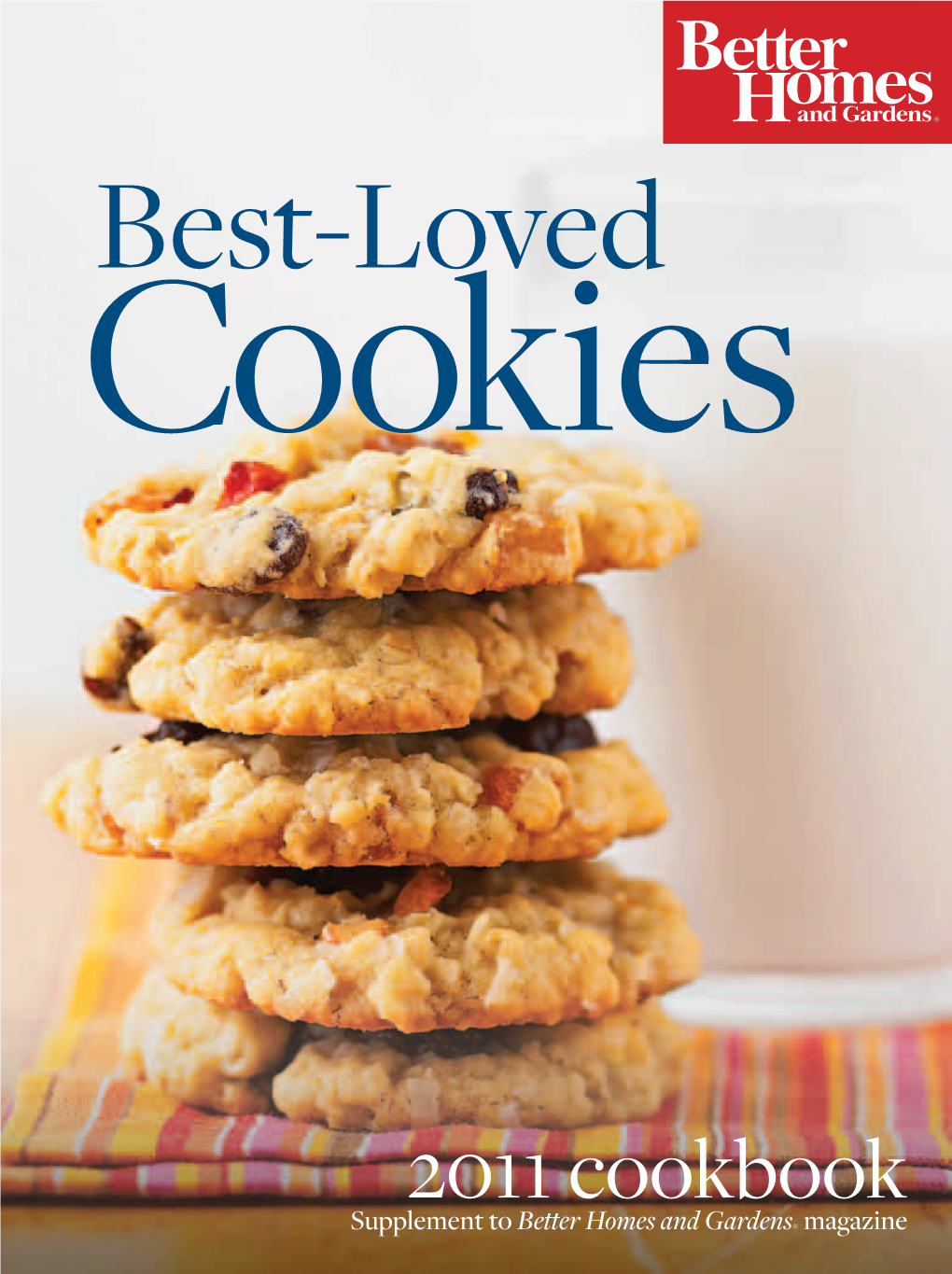 2011 Cookbook Supplement to Better Homes and Gardens® Magazine ® Best-Loved Cookies 2011 Cookbook