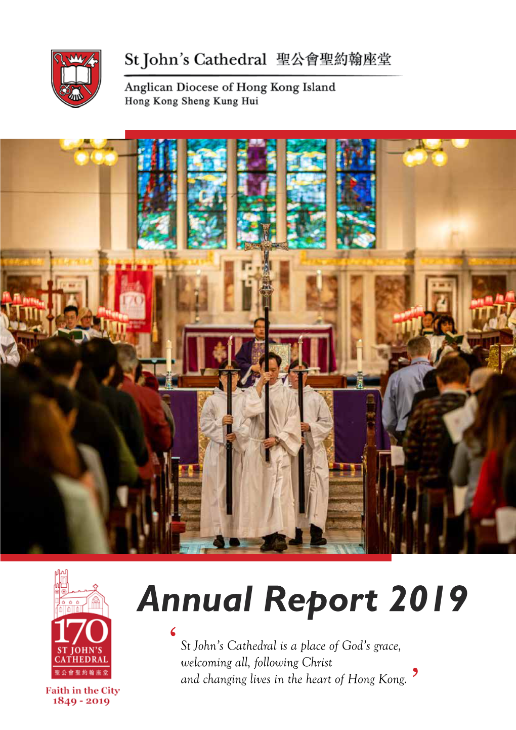 Annual Report 2019 St John’S Cathedral Is a Place of God’S Grace, ‘ ‘ Welcoming All, Following Christ and Changing Lives in the Heart of Hong Kong