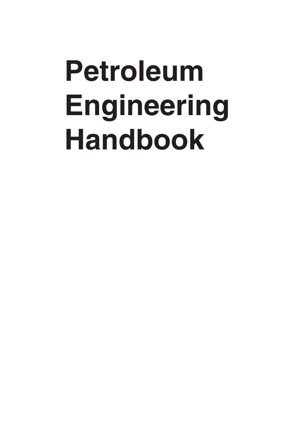 Petroleum Engineering Handbook Petroleum Engineering Handbook Larry W