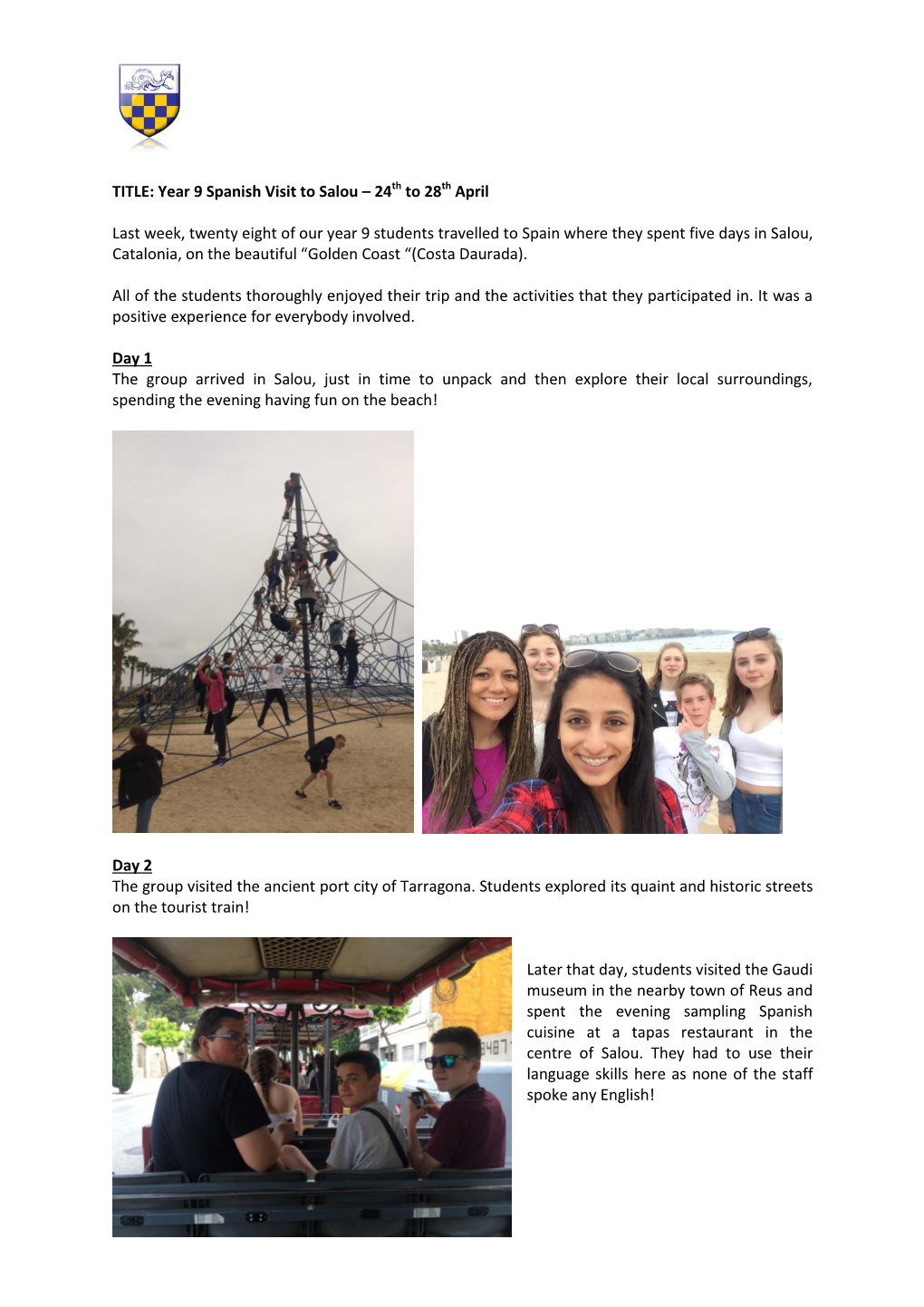 TITLE: Year 9 Spanish Visit to Salou – 24Th to 28Th April Last Week, Twenty Eight of Our Year 9 Students Travelled to Spain Wh