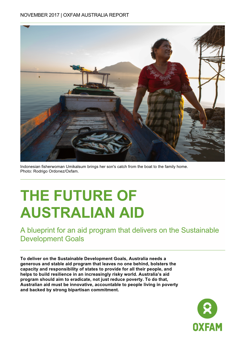 THE FUTURE of AUSTRALIAN AID a Blueprint for an Aid Program That Delivers on the Sustainable Development Goals
