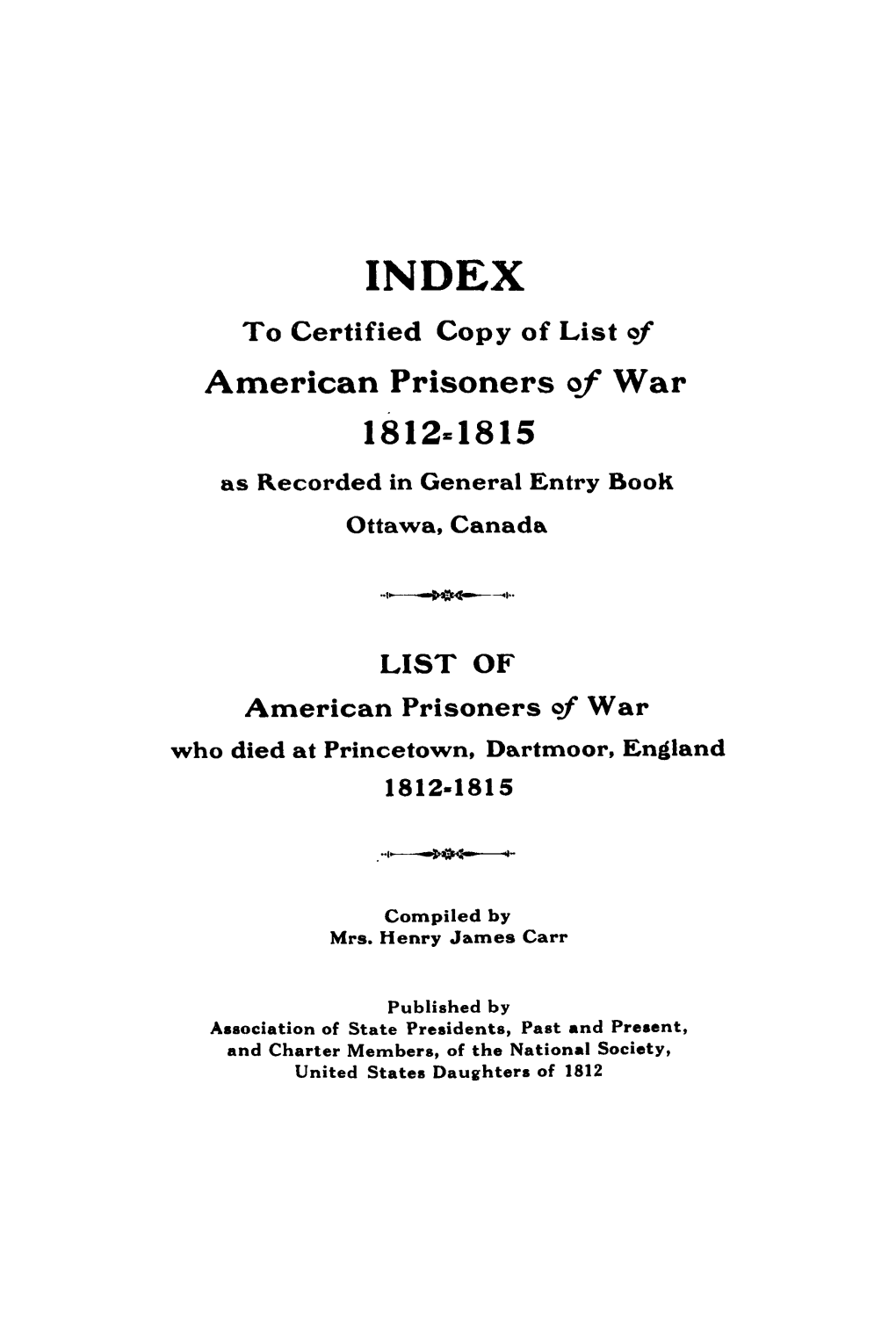 American Prisoners of War 1812=1815 As Recorded in General Entry Book Ottawa, Canada