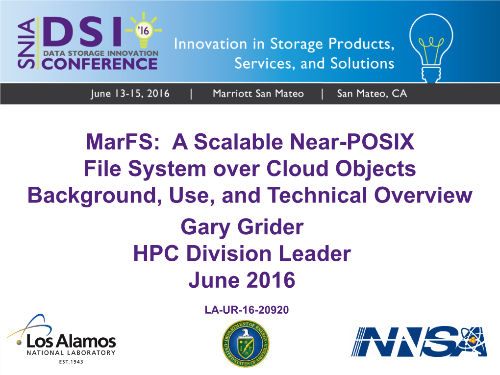 Marfs: a Scalable Near-POSIX File System Over Cloud Objects Background, Use, and Technical Overview Gary Grider HPC Division Leader June 2016 LA-UR-16-20920