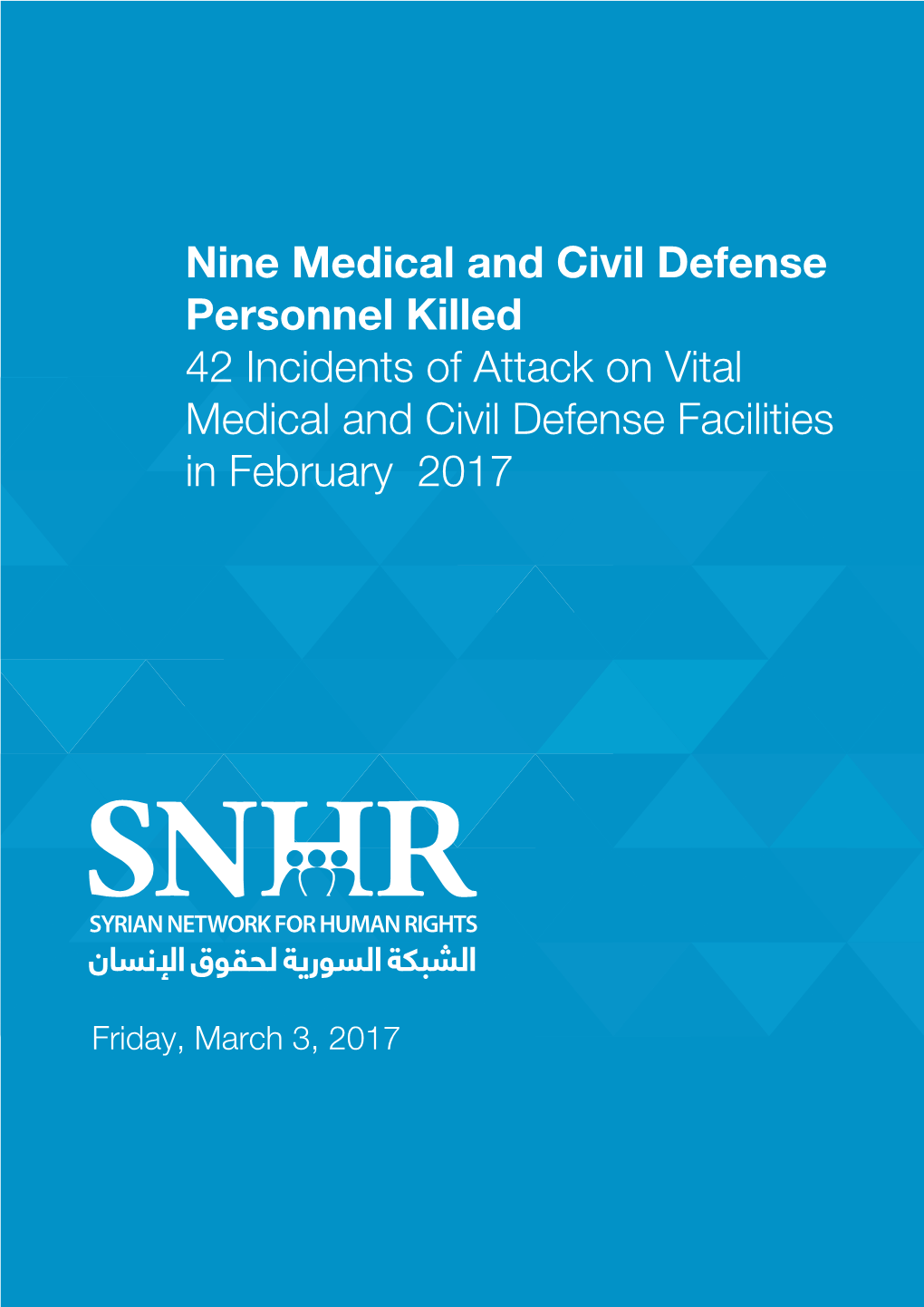 Nine Medical and Civil Defense Personnel Killed 42 Incidents of Attack on Vital Medical and Civil Defense Facilities in February 2017