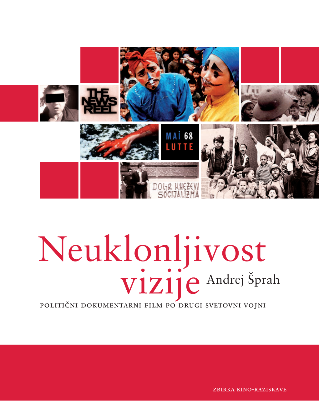 Neuklonljivost Vizije Obravnava Politično Dokumentarnost Po Drugi Svetovni Vojni S Posebnim Poudarkom Na Obdobju 60