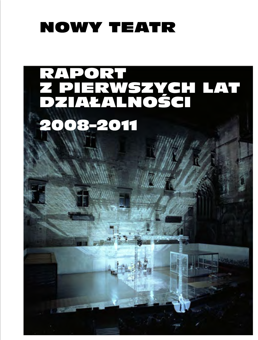 Nowy Teatr Raport Z Pierwszych Lat Działalności 2008–2011 Nowy Rozdział