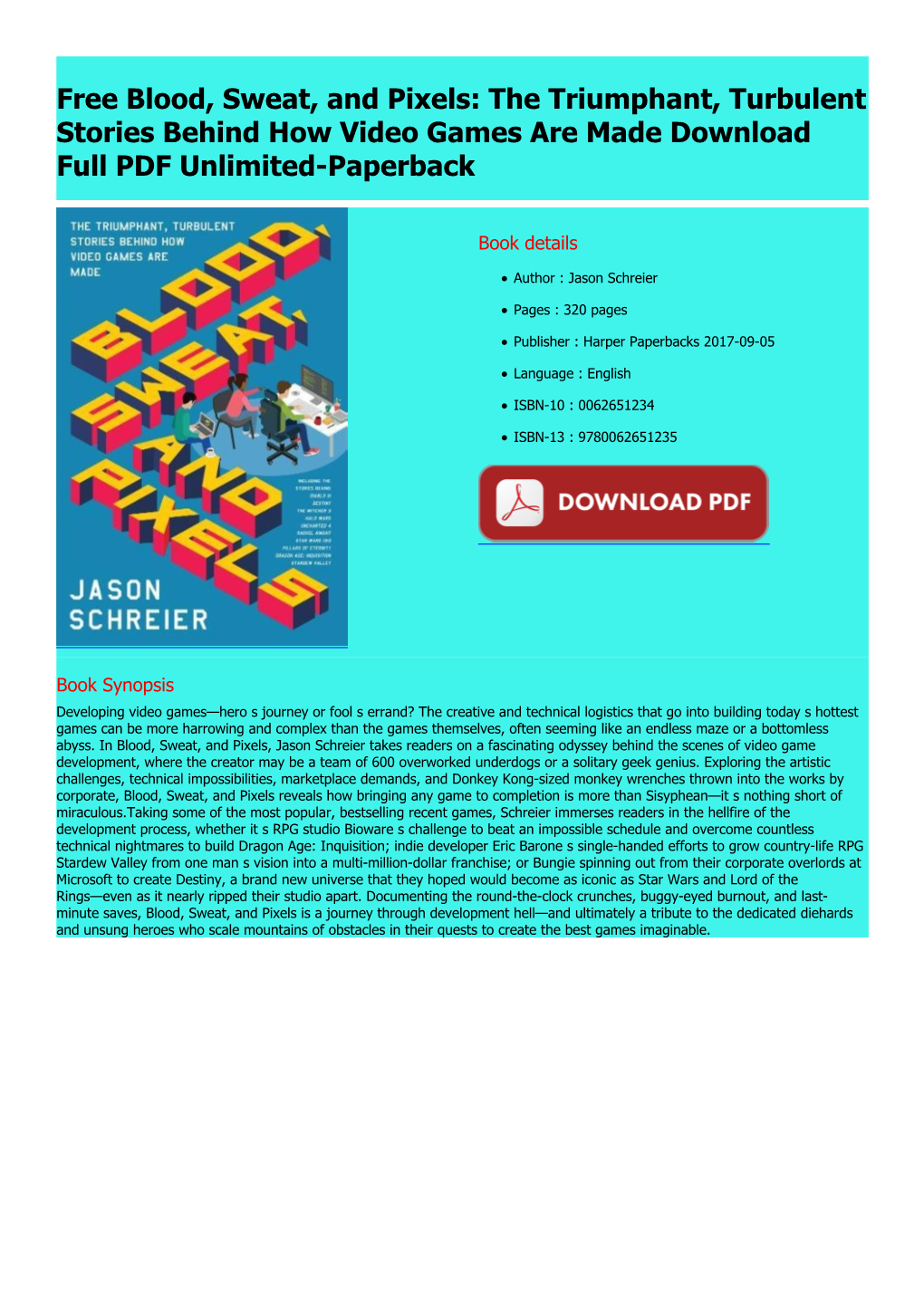 Free Blood, Sweat, and Pixels: the Triumphant, Turbulent Stories Behind How Video Games Are Made Download Full PDF Unlimited-Paperback