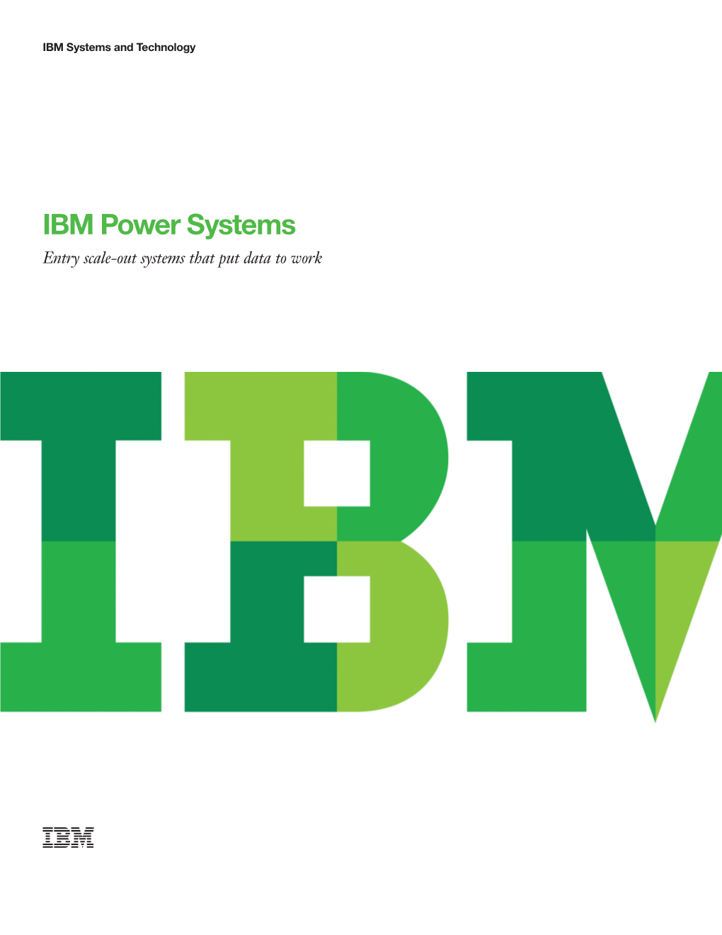 IBM Power Systems Entry Scale-Out Systems That Put Data to Work 2 IBM Power Systems