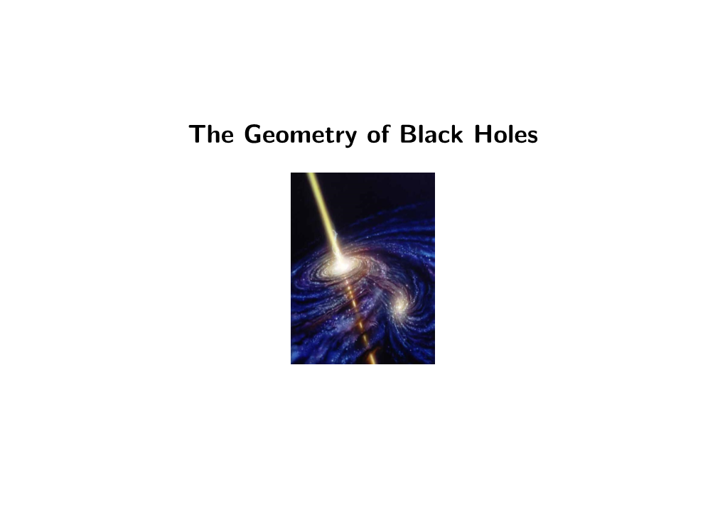 The Geometry of Black Holes the Geometry of Black Holes Introduction What Is the Gravitational ﬁeld of a Point Mass M? in Newtonian Gravity