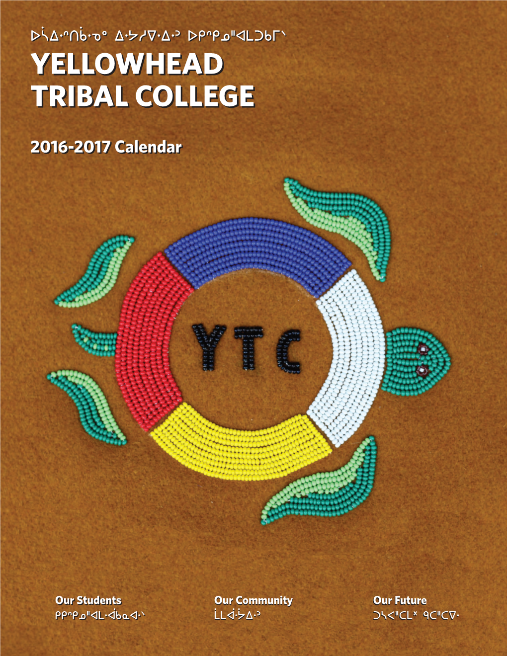 YELLOWHEAD TRIBAL COLLEGE Cover Beadwork by Mary Migwi “There Is a Longing in the Heart of My People to Reach out and Grasp That Which Is Needed for Our Survival