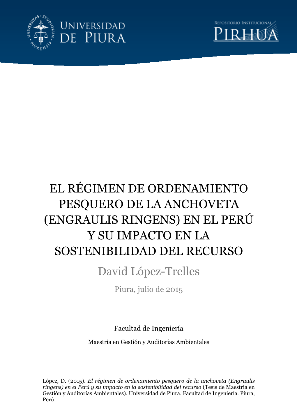 EL RÉGIMEN DE ORDENAMIENTO PESQUERO DE LA ANCHOVETA (ENGRAULIS RINGENS) EN EL PERÚ Y SU IMPACTO EN LA SOSTENIBILIDAD DEL RECURSO David López-Trelles