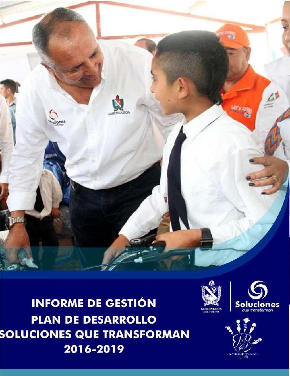 Informe De Gestion Y Ejecución Plan De Desarrollo Departamental 2016-2019 “Soluciones Que Transforman”