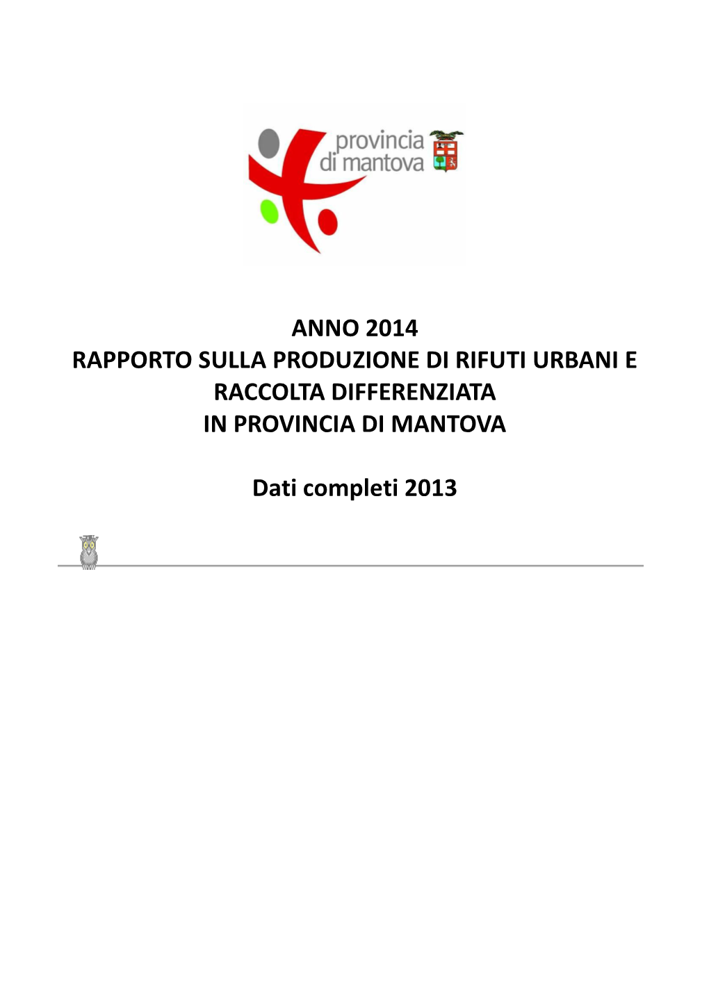 Anno 2014 Rapporto Sulla Produzione Di Rifuti Urbani E Raccolta Differenziata in Provincia Di Mantova