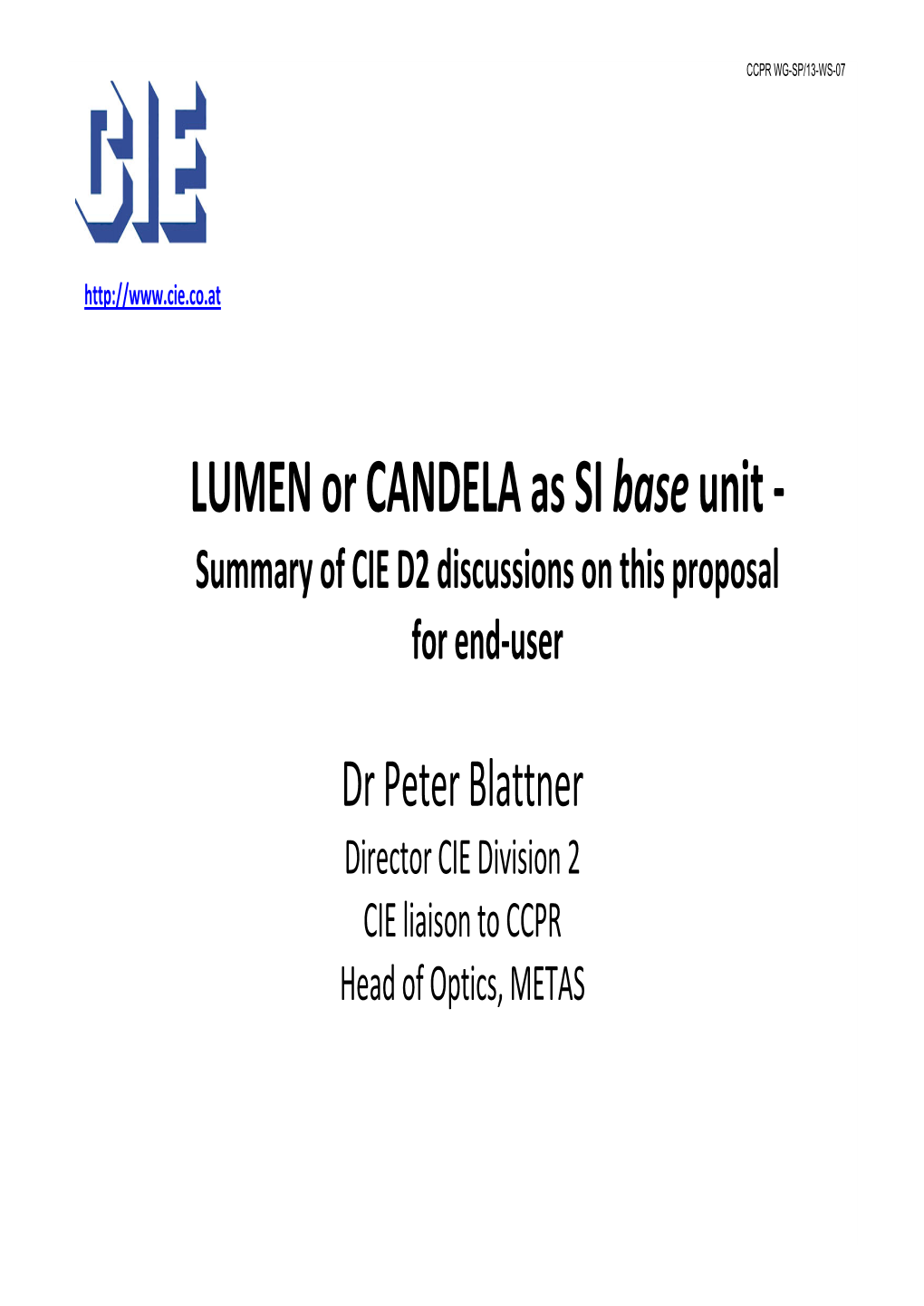 LUMEN Or CANDELA As SI Base Unit ‐ Summary of CIE D2 Discussions on This Proposal for End‐User