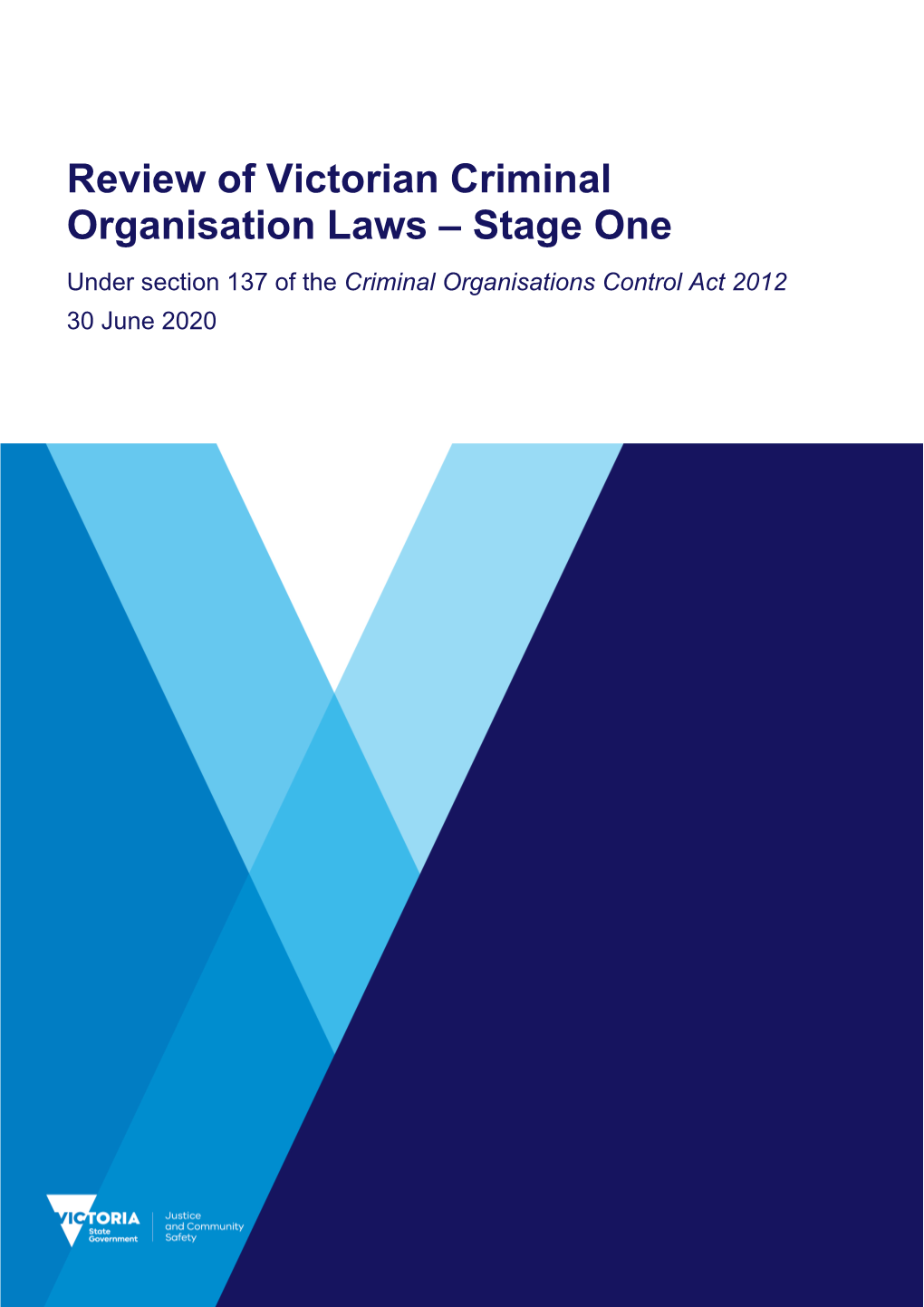 Review of Victorian Criminal Organisation Laws – Stage One Under Section 137 of the Criminal Organisations Control Act 2012 30 June 2020