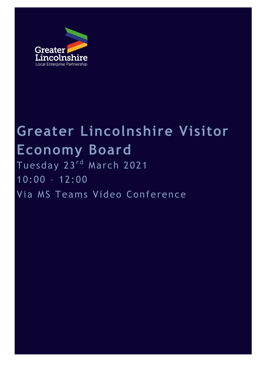 Greater Lincolnshire Visitor Economy Board Tuesday 23 Rd March 2021 10:00 – 12:00 Via MS Teams Video Conference Paper 0 - Agenda