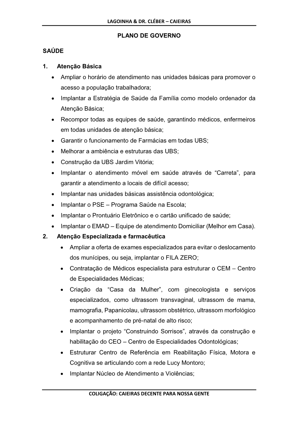 PLANO DE GOVERNO SAÚDE 1. Atenção Básica • Ampliar O Horário