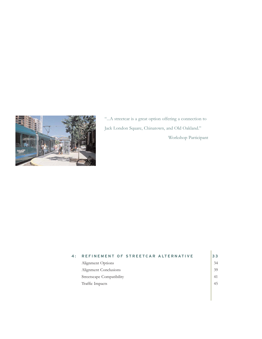 A Streetcar Is a Great Option Offering a Connection to Jack London Square, Chinatown, and Old Oakland.” Workshop Participant