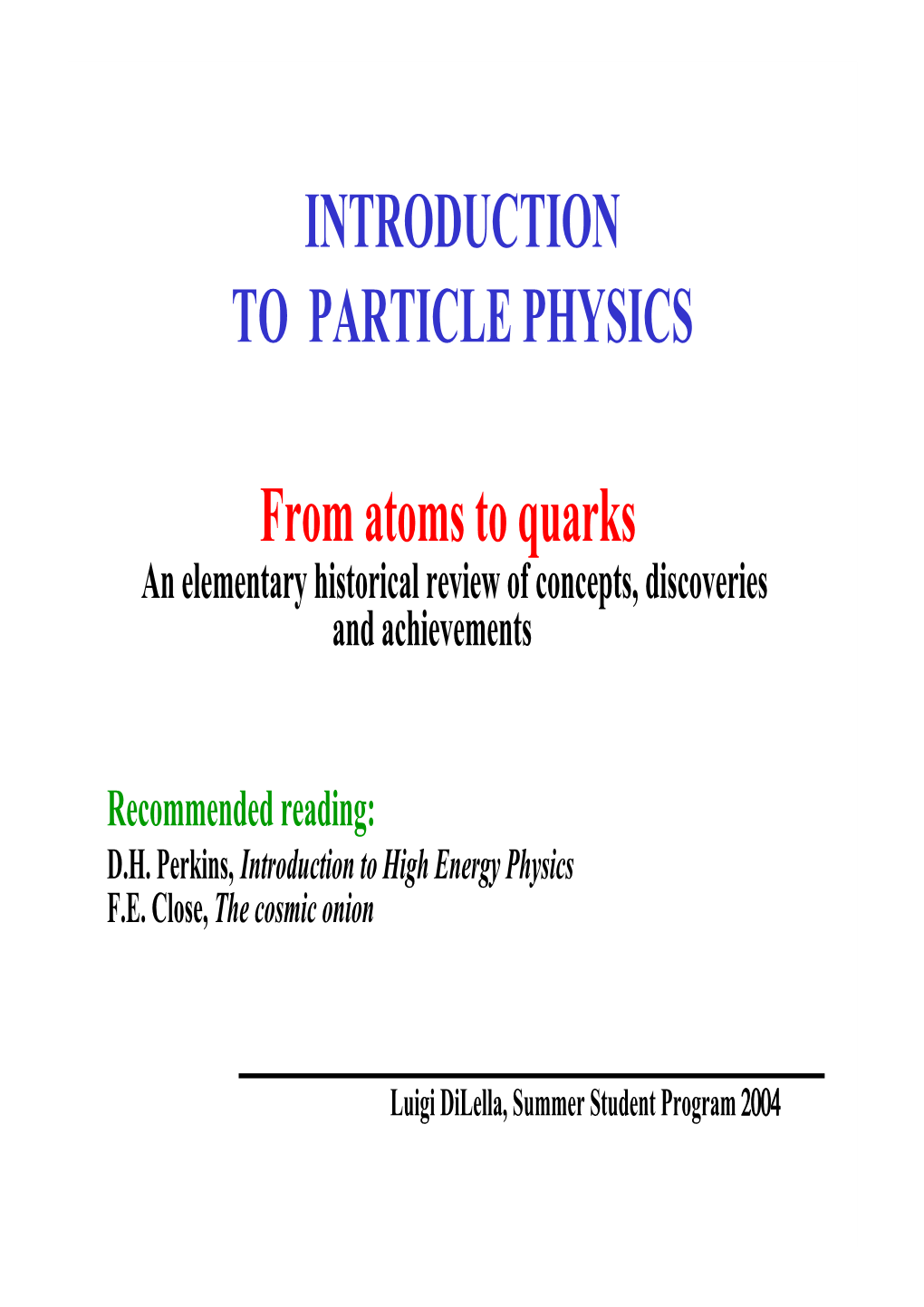 INTRODUCTION to PARTICLE PHYSICS from Atoms to Quarks