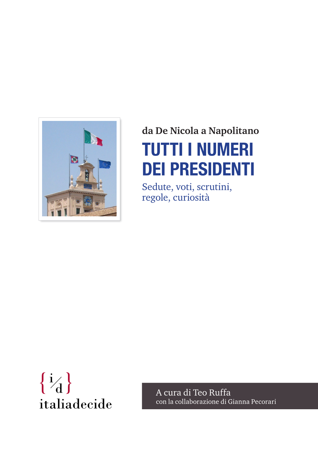 TUTTI I NUMERI DEI PRESIDENTI Sedute, Voti, Scrutini, Regole, Curiosità