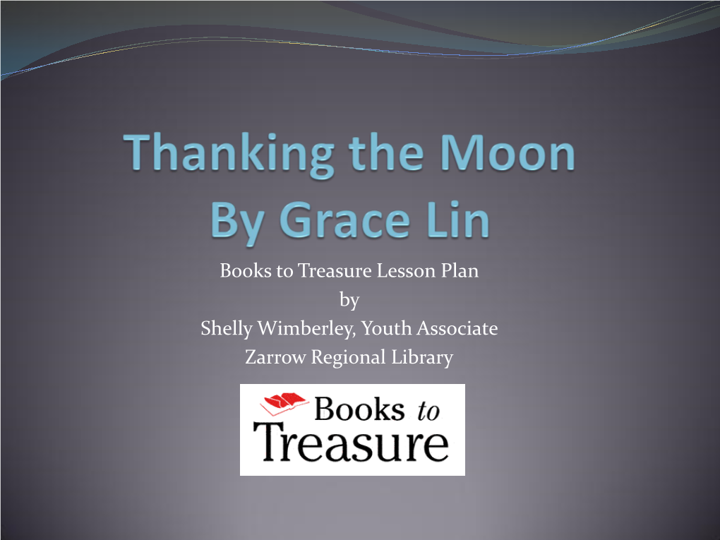 Thanking the Moon by Grace Lin Pictures and Activities Are from Grace Lin’S Website: 1