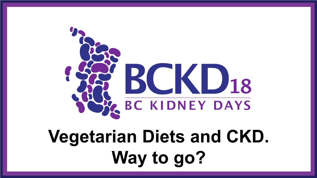 Vegetarian Diets and CKD. Way to Go? Vegetarian Diets and CKD