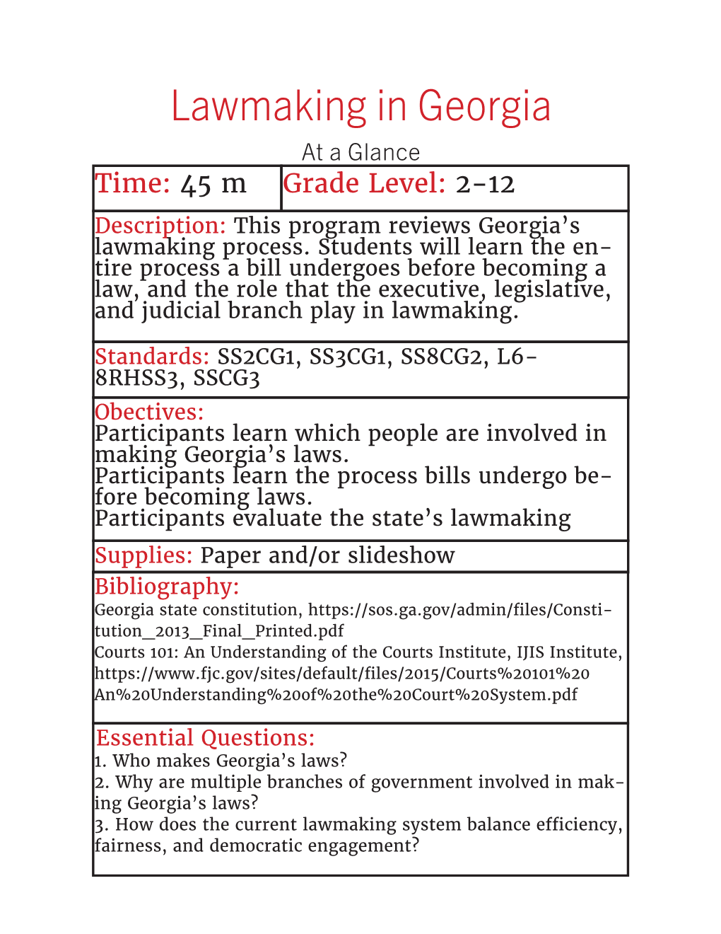 Lawmaking in Georgia at a Glance Time: 45 M Grade Level: 2-12 Description: This Program Reviews Georgia’S Lawmaking Process