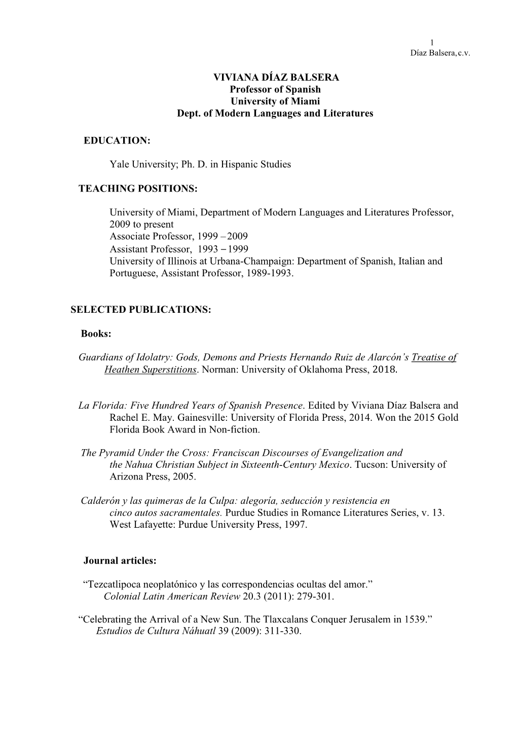 VIVIANA DÍAZ BALSERA Professor of Spanish University of Miami Dept. of Modern Languages and Literatures EDUCATION: Yale Univers
