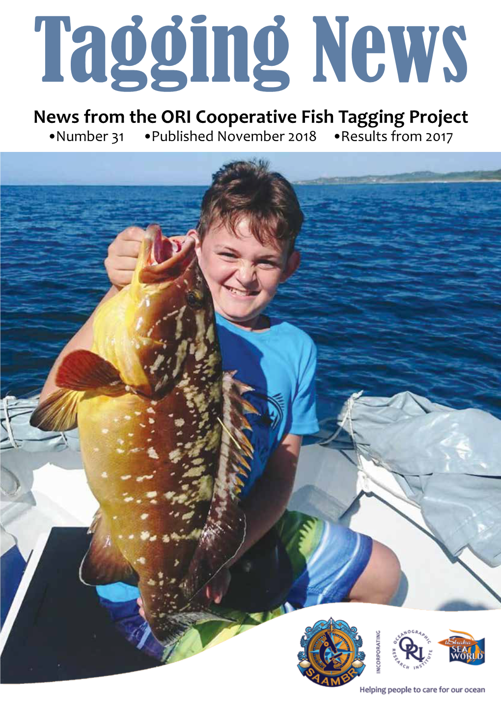 News from the ORI Cooperative Fish Tagging Project •Number 31 •Published November 2018 •Results from 2017 from the Tagging Officer